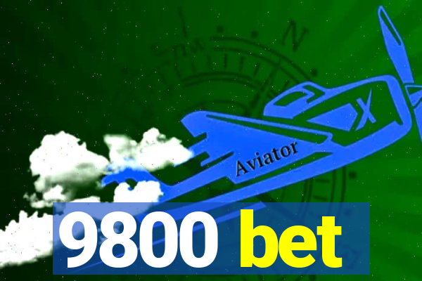 9800 bet